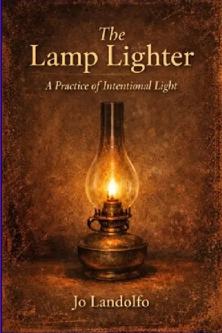 The Lamp Lighter: A Practice of Intentional Light by Jo Landolfo