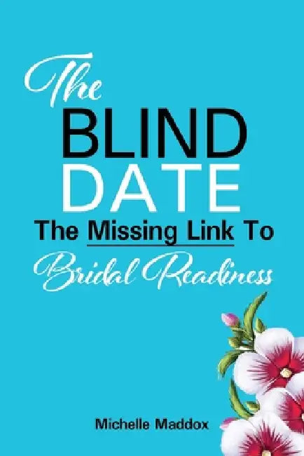 The Blind Date: The Missing Link To Bridal Readiness by Sabryna Washington, Michelle Maddox
