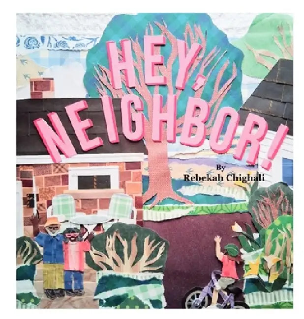 Hey, Neighbor! by Rebekah Chighali, Lailah Corinne Hill
