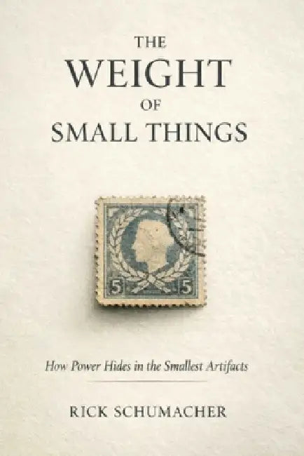 The Weight of Small Things by Rick Schumacher