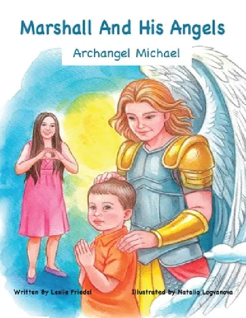 Marshall and His Angels - Archangel Michael by Leslie Friedel, Natalia Logvanova