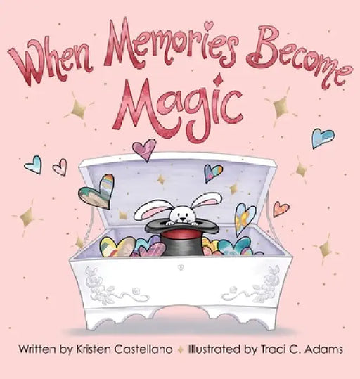 When Memories Become Magic by Kristen Castellano, Traci C. Adams
