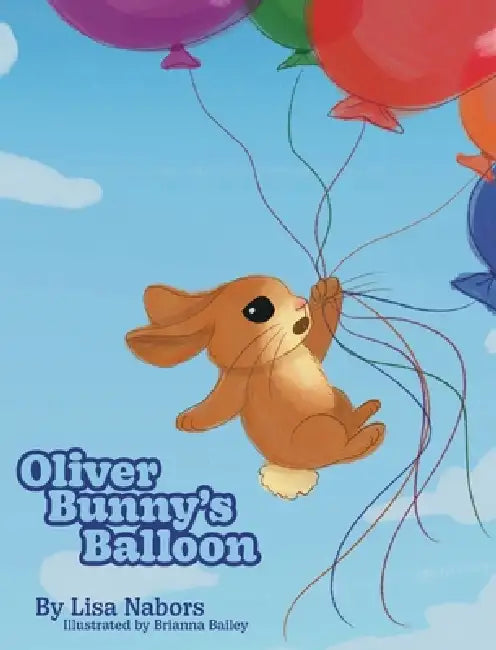 Oliver Bunny's Balloon by Lisa F. Nabors, Brianna Bailey