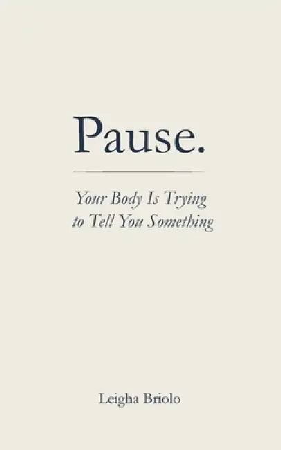 Pause. Your Body Is Trying to Tell You Something by Briolo