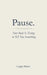 Pause. Your Body Is Trying to Tell You Something by Briolo