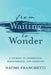 From Waiting to Wonder: A Journey of Infertility, Perseverance and Miracles by Naomi Franchetti