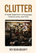 Clutter: A Poetic Experiment of Language, Consciousness, and Time by Roy Dean Doughty