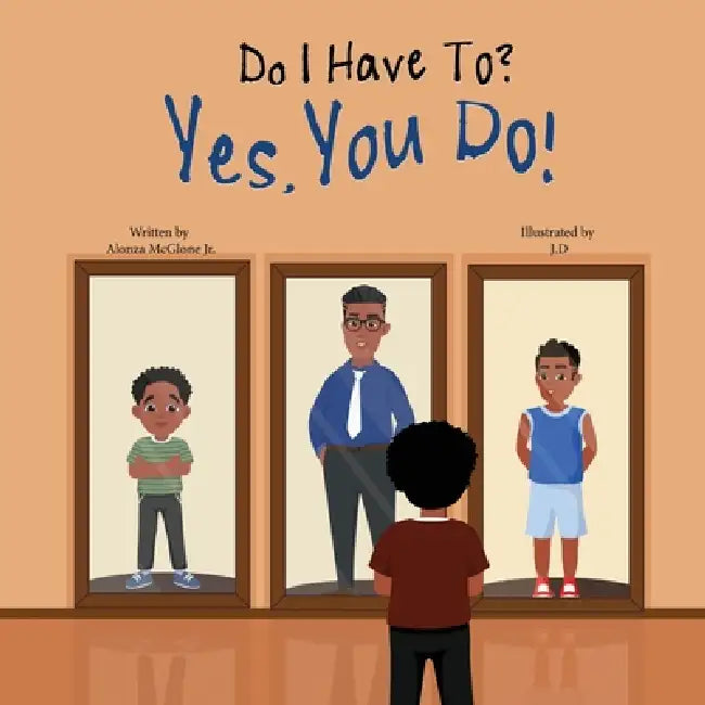 Do I Have to? Yes, You Do! by Jr. McGlone Alonza
