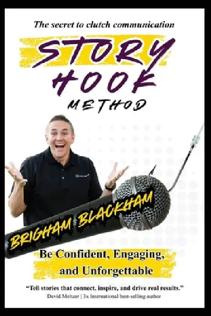 Story Hook Method: Be confident, engaging, and unforgettable. by Brigham Blackham, David Lloyd Strauss
