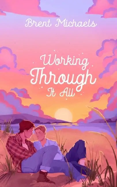 Working Through It All by Brent Michaels