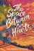 The Space Between Our Hearts by Hannah Stone