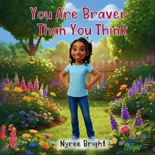 You Are Braver Than You Think by Nyree Bright