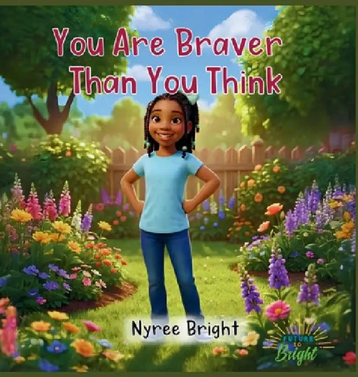 You Are Braver Than You Think by Nyree Bright