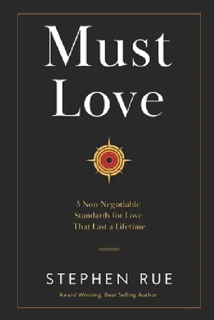 Must Love: 5 Non Negotiable Standards for Love That Lasts a Lifetime by Stephen Rue