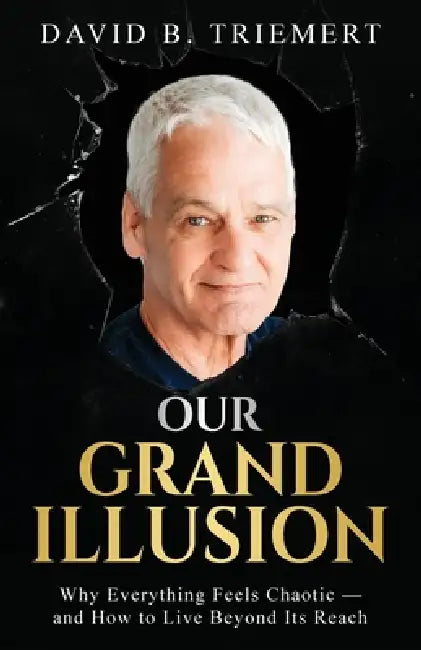 Our Grand Illusion by David Triemert