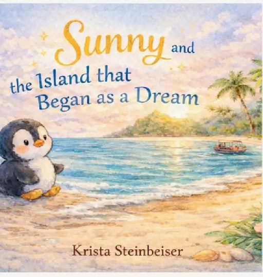 Sunny and the Island that Began as a Dream by Krista Steinbeiser