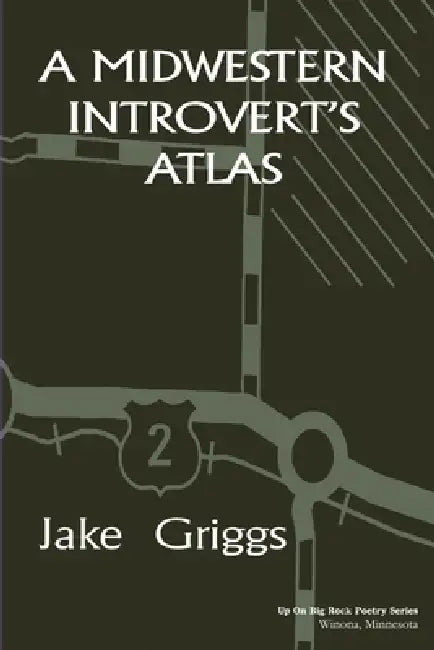 A Midwestern Introvert's Atlas: Poems by Jake Griggs