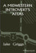 A Midwestern Introvert's Atlas: Poems by Jake Griggs