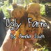 Ugly Farm by Amelia South