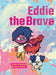 Eddie the Brave by Roper Moreno