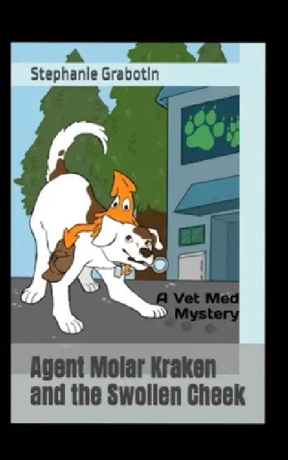 Agent Molar Kraken and the Swollen Cheek by Grabotin, Adrien Weathers, Anne Farris