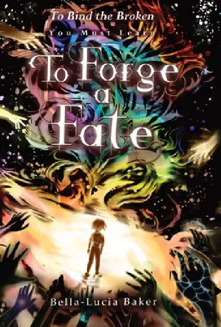 To Forge a Fate by Bella-Lucia Baker