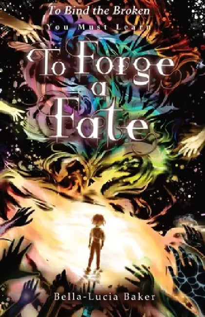 To Forge a Fate by Bella-Lucia Baker