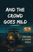 And the Crowd Goes Mild: Confessions of a Working Musician by B. D. Lenz