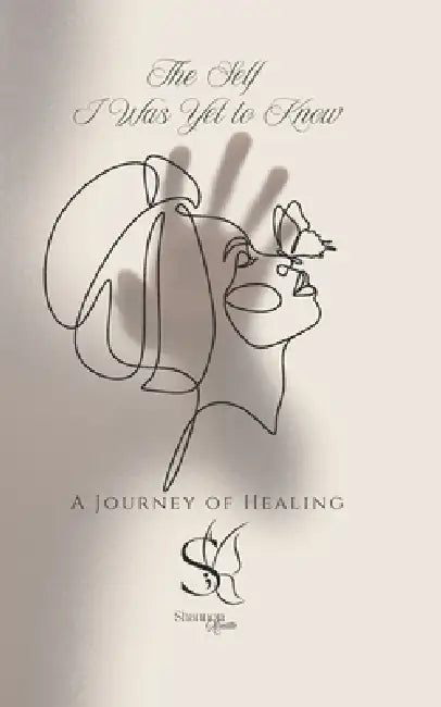 The Self I Was Yet to Know My Unraveling: A Journey of Healing by Elyvair Co, Shannon Xireille