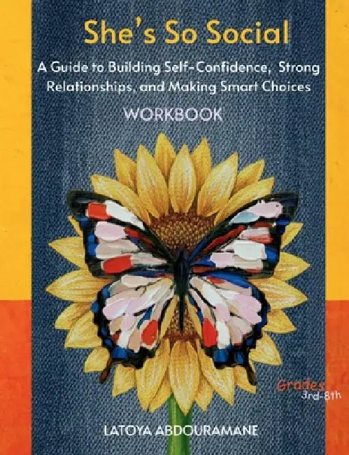 She's So Social: A Guide to Building Self-Confidence, Strong Relationships, and Making Smart Choices by Latoya Abdouramane