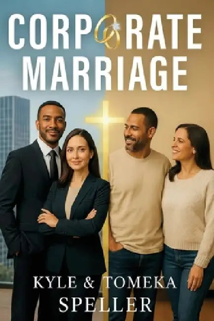 Corporate Marriage: Biblical Wisdom Combined with Business Strategies for a Marriage That Thrives by Kyle Speller, Tomeka Speller