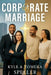 Corporate Marriage: Biblical Wisdom Combined with Business Strategies for a Marriage That Thrives by Kyle Speller, Tomeka Speller