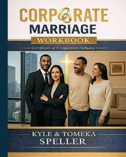 Corporate Marriage WORKBOOK: Biblical Wisdom Combined with Business Strategies for a Marriage That Thrives by Kyle Speller, Tomeka Speller