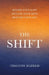 The Shift: Rewire Your Body. Reclaim Your Mind. Restore Your Life.: Rewire Your Body. Reclaim Your Mind. Restore Your Life. by Timothy Eldred