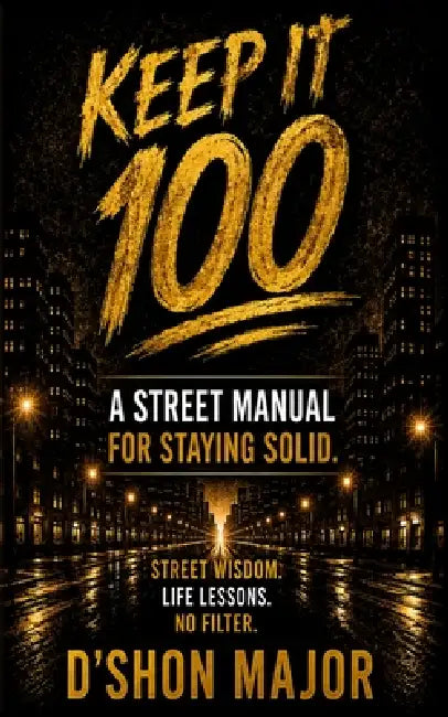 Keep It 100 by D'Shon Major
