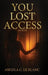 You Lost Access: A Memoir of Boundaries, Power, and Becoming by Angela C. Le Blanc