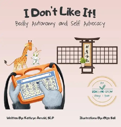 I Don't Like It: Bodily Autonomy and Self Advocacy: Bodily Autonomy and Self Advocacy by Kathryn Arnold, Olga Sall