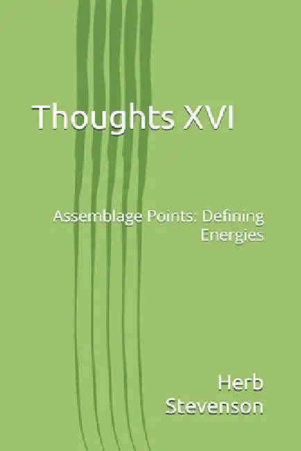 Thoughts XVI: Assemblage Points: Defining Energies by Herb Stevenson