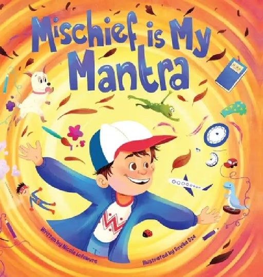 Mischief is My Mantra by Nicole Lefebvre, Devika Oza