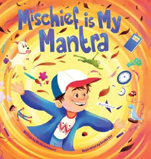 Mischief is My Mantra by Nicole Lefebvre, Devika Oza