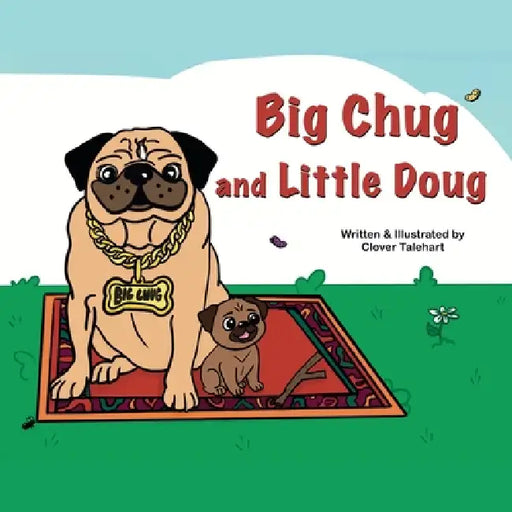 Big Chug and Little Doug by Clover Talehart