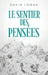Le Sentier des Pensées: Une histoire vraie de survie dans les régions sauvages et reculées de l'Alaska by David Lomax, Lara Cantos