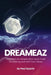 Dreameaz: A System for People Who Have Tried Everything and Still Can't Sleep by Paul Szyarto