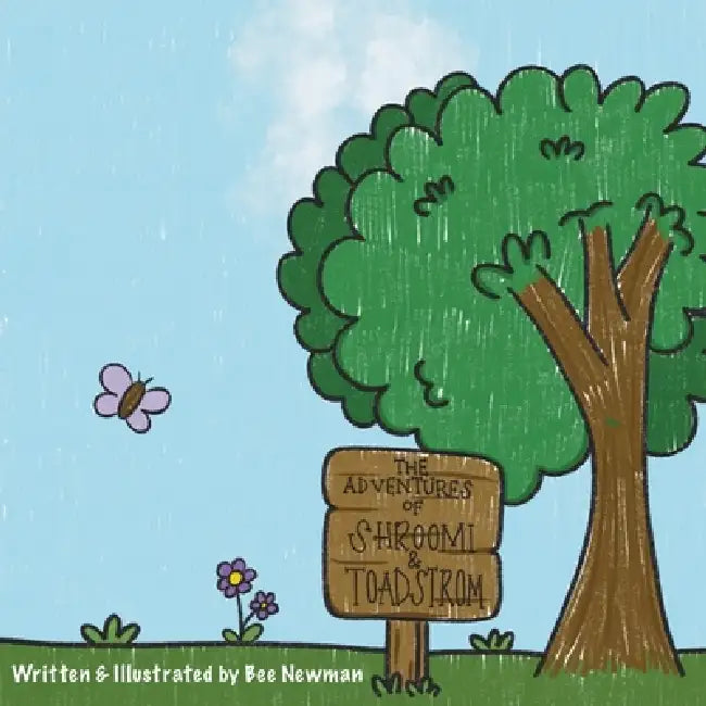 The Adventures of Shroomi & Toadstrom by Bee Newman