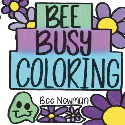 Bee Busy Coloring by Bee Newman