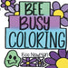 Bee Busy Coloring by Bee Newman