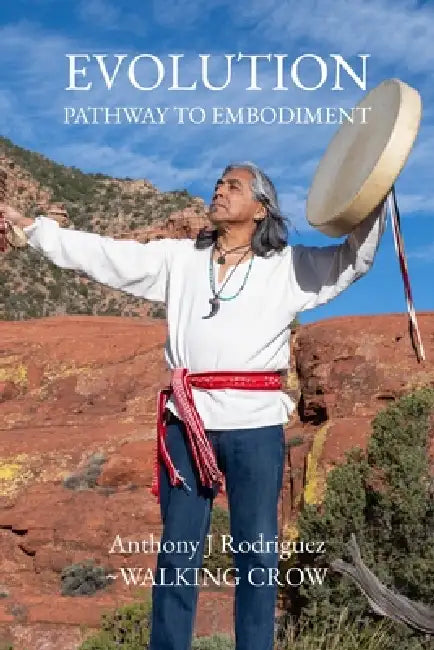 Evolution Pathway to Embodiment by Diane Sova, Angela Jeanne Rose Heart, Anthony J. Rodriguez
