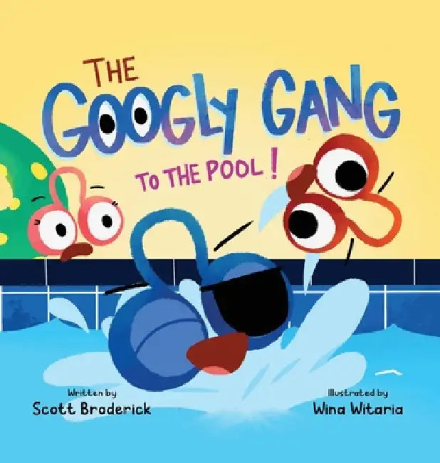 The Googly Gang to the Pool!: The Googly Gang to the Pool! by Scott Broderick, Wina Witaria