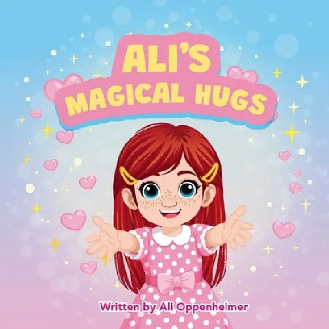 Ali's Magical Hugs by Ali Oppenheimer