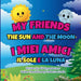 My Friends The Sun And The Moon: I Miei Amici Il Sole E La Luna by Ali Oppenheimer